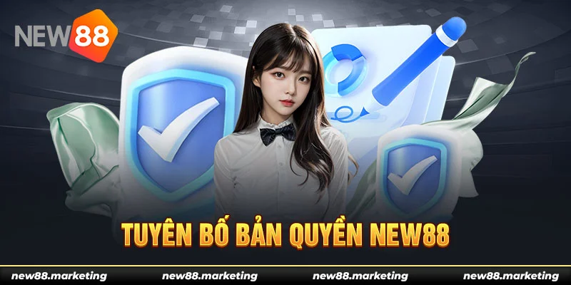 Quy Định Bản Quyền 5 Tuyên bố bản quyền New88